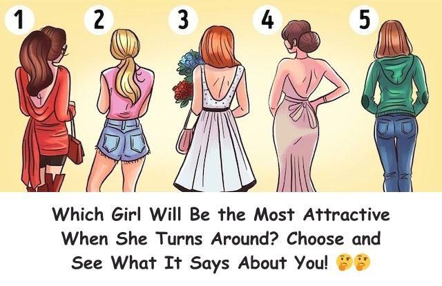 Which girl do you think will be the most attractive when they turn around? Your choice may reveal something about your personality!